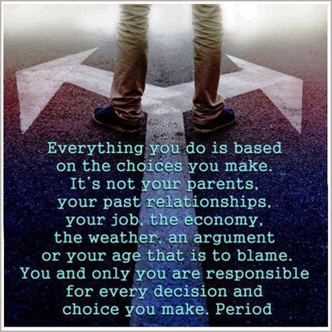 Your life is equal to choices you make