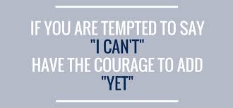 The power of yet-believing that you can improve
